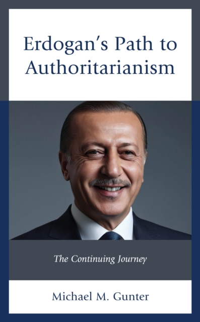 Erdogan's Path to Authoritarianism : The Continuing Journey, EPUB eBook