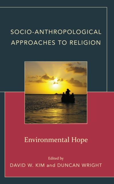 Socio-Anthropological Approaches to Religion : Environmental Hope, Hardback Book