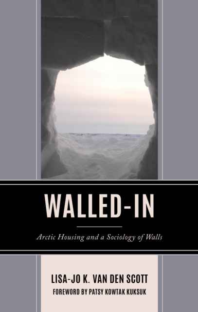Walled-In : Arctic Housing and a Sociology of Walls, Hardback Book