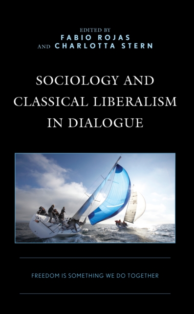 Sociology and Classical Liberalism in Dialogue : Freedom is Something We Do Together, EPUB eBook