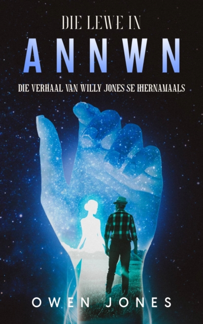 Die Lewe in Annwn : Die verhaal van Willy Jones se hiernamaals, EPUB eBook