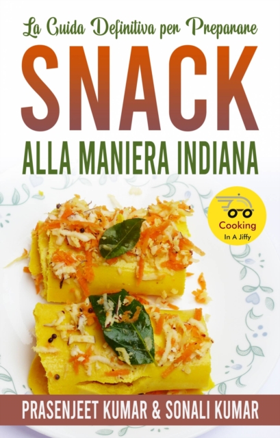 La Guida Definitiva per Preparare Snack Alla Maniera Indiana, EPUB eBook