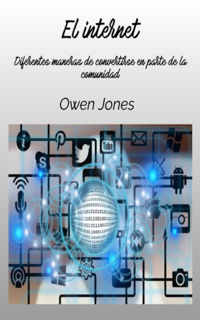 El internet : Diferentes maneras de convertirse en parte de la comunidad, EPUB eBook