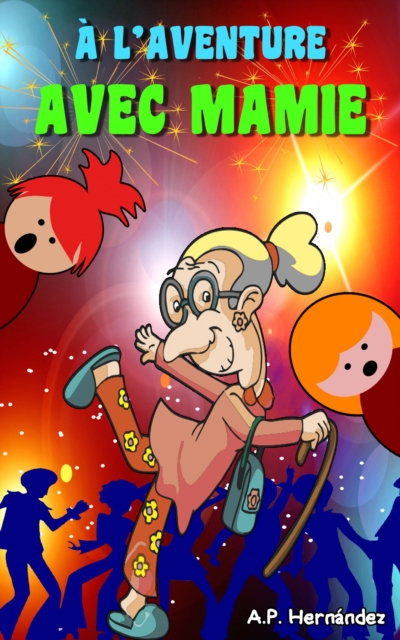 A l'aventure avec Mamie : Mamie est geniale - Livre pour enfants de 7 a 12 ans, EPUB eBook