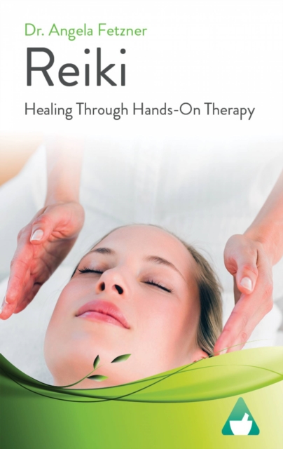Reiki : Healing Through Hands-On Therapy, EPUB eBook