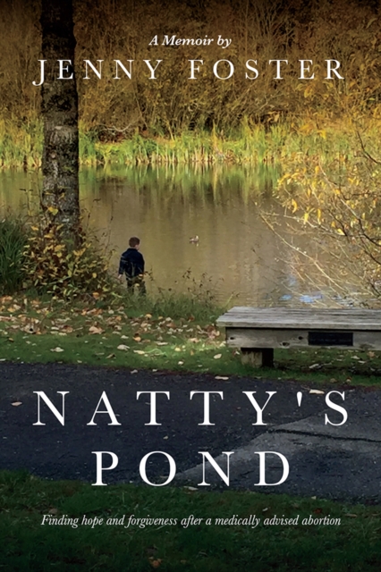 Natty's Pond : Finding hope and forgiveness after a medically advised abortion, EPUB eBook