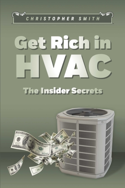 Get Rich in HVAC : The Insider Secrets, EPUB eBook