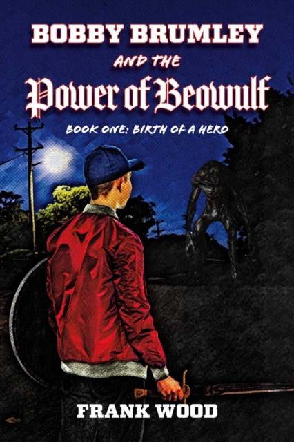 Bobby Brumley and the Power of Beowulf : Book One: Birth of a Hero, EPUB eBook
