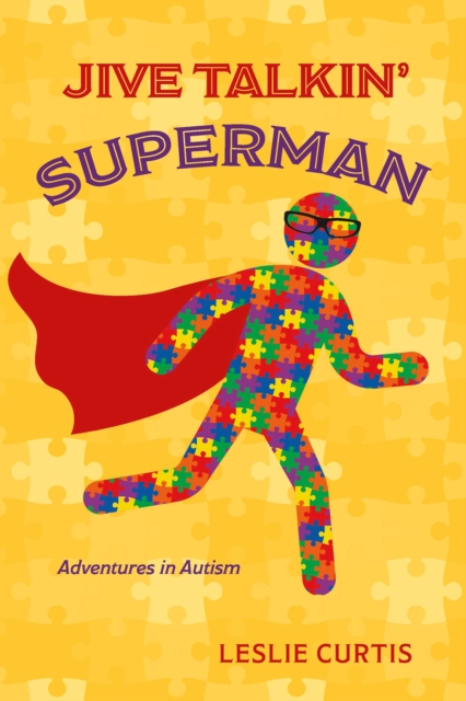 Jive Talkin' Superman : Adventures in Autism, EPUB eBook