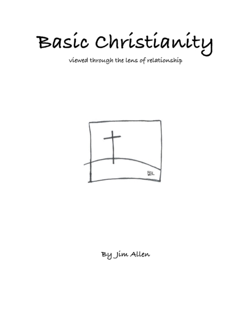 Basic Christianity : Viewed Through the Lens of Relationship, EPUB eBook