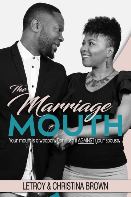 The Marriage Mouth : Your mouth is a weapon. Don't use it against your spouse., EPUB eBook