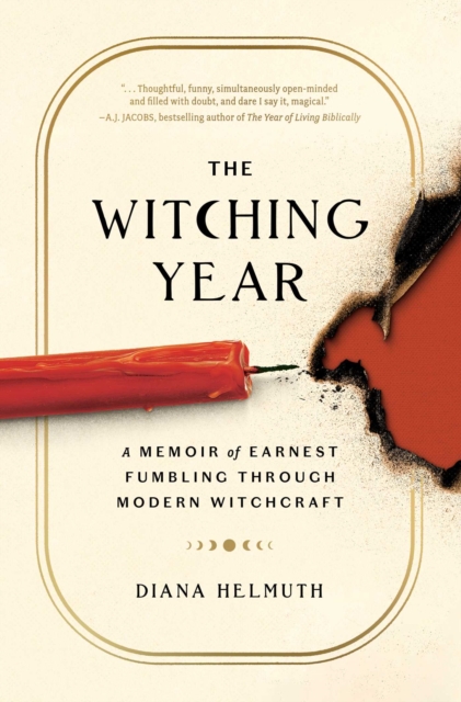 The Witching Year : A Memoir of Earnest Fumbling Through Modern Witchcraft, EPUB eBook