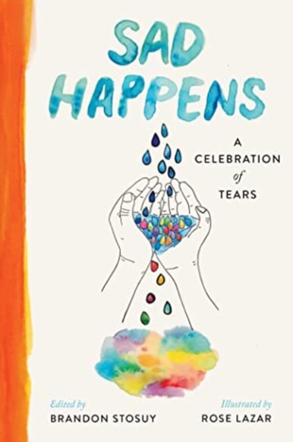 Sad Happens : A Celebration of Tears, Hardback Book