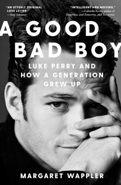 A Good Bad Boy : Luke Perry and How a Generation Grew Up, EPUB eBook