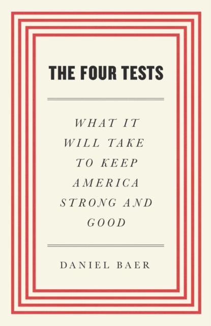 The Four Tests : What It Will Take to Keep America Strong and Good, EPUB eBook