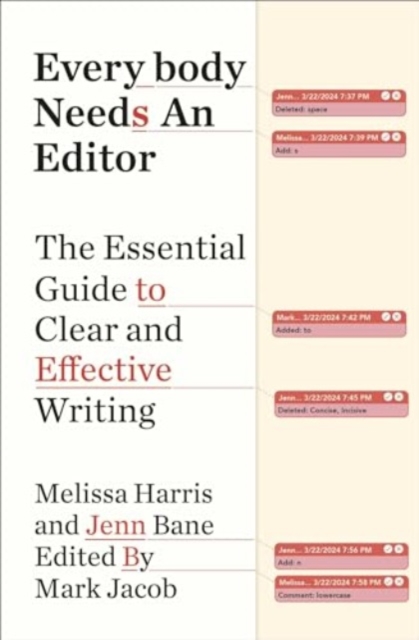Everybody Needs an Editor : The Essential Guide to Clear and Effective Writing, Hardback Book