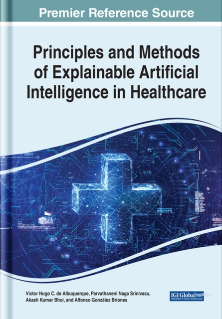 Principles and Methods of Explainable Artificial Intelligence in Healthcare, Hardback Book