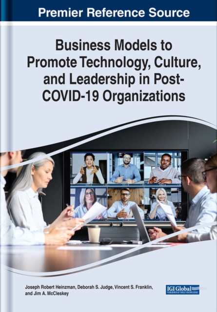 Business Models to Promote Technology, Culture, and Leadership in Post-COVID-19 Organizations, Hardback Book