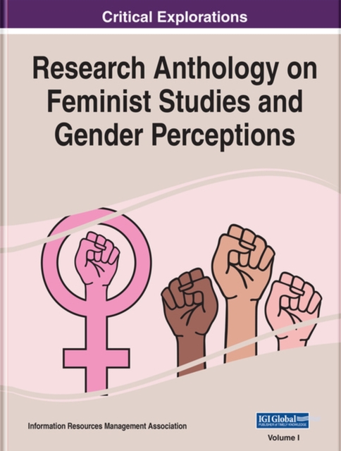 Research Anthology on Feminist Studies and Gender Perceptions, Hardback Book