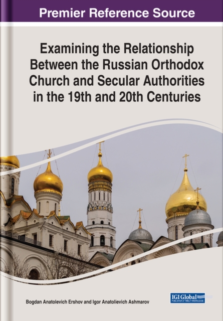 Examining the Relationship Between the Russian Orthodox Church and Secular Authorities in the 19th and 20th Centuries, Hardback Book