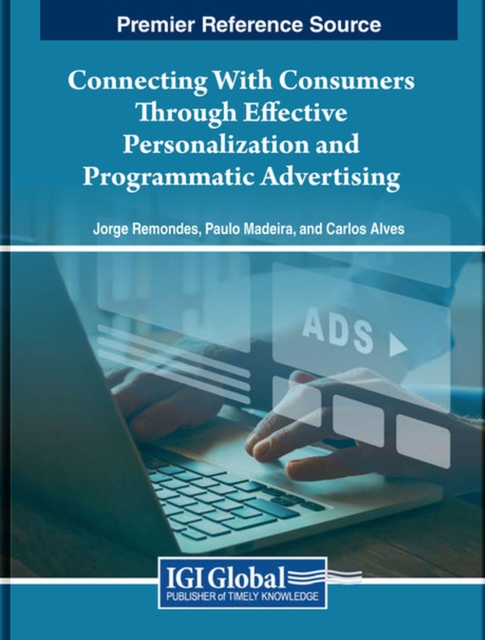 Connecting With Consumers Through Effective Personalization and Programmatic Advertising, Hardback Book