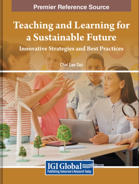Teaching and Learning for a Sustainable Future : Innovative Strategies and Best Practices, Hardback Book