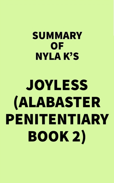 Summary of Nyla K's Joyless (Alabaster Penitentiary Book 2), EPUB eBook