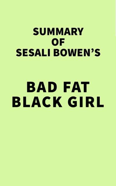 Summary of Sesali Bowen's Bad Fat Black Girl, EPUB eBook