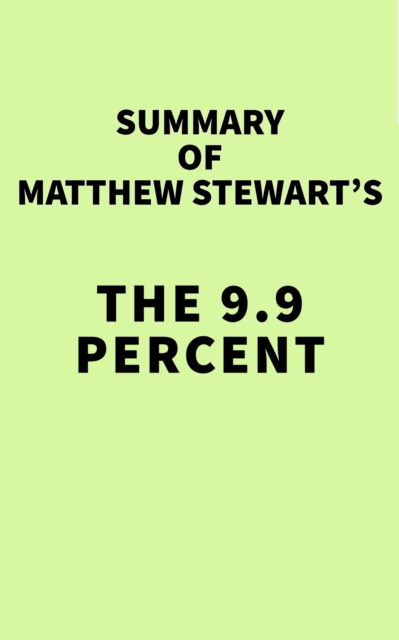 Summary of Matthew Stewart's The 9.9 Percent, EPUB eBook