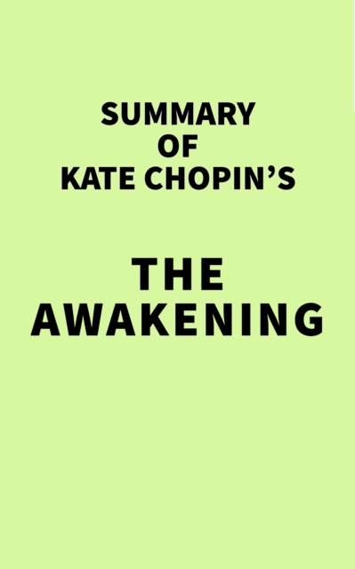 Summary of Kate Chopin's The Awakening, EPUB eBook