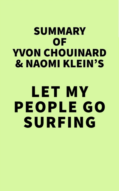 Summary of Yvon Chouinard and Naomi Klein's Let My People Go Surfing, EPUB eBook