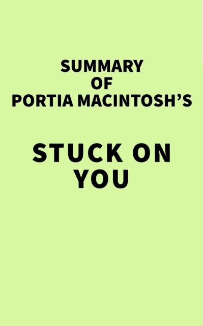 Summary of Portia MacIntosh's Stuck On You, EPUB eBook
