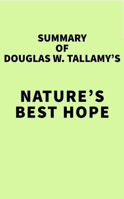 Summary of Douglas W. Tallamy's Nature's Best Hope, EPUB eBook