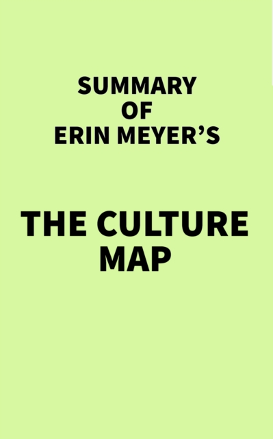 Summary of Erin Meyer's The Culture Map, EPUB eBook