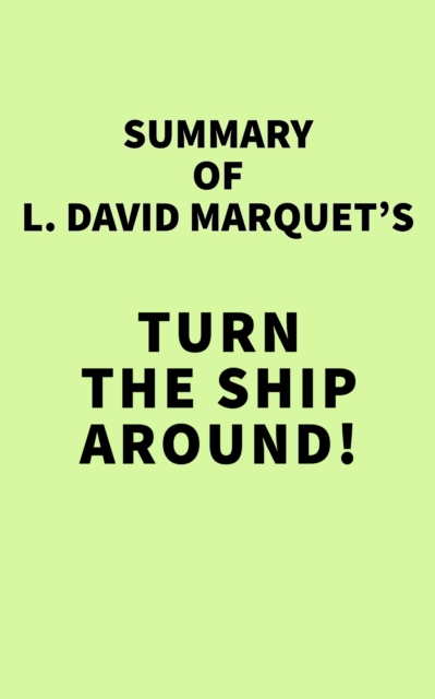 Summary of L. David Marquet's Turn The Ship Around!, EPUB eBook