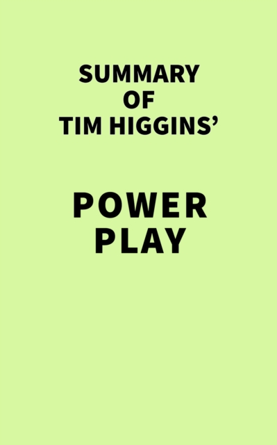 Summary of Tim Higgins' Power Play, EPUB eBook