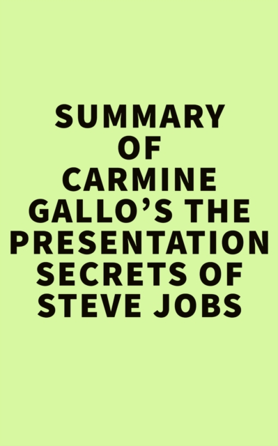 Summary of Carmine Gallo's The Presentation Secrets of Steve Jobs, EPUB eBook