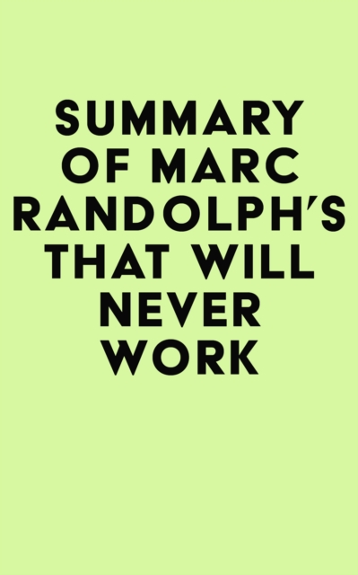 Summary of Marc Randolph's That Will Never Work, EPUB eBook