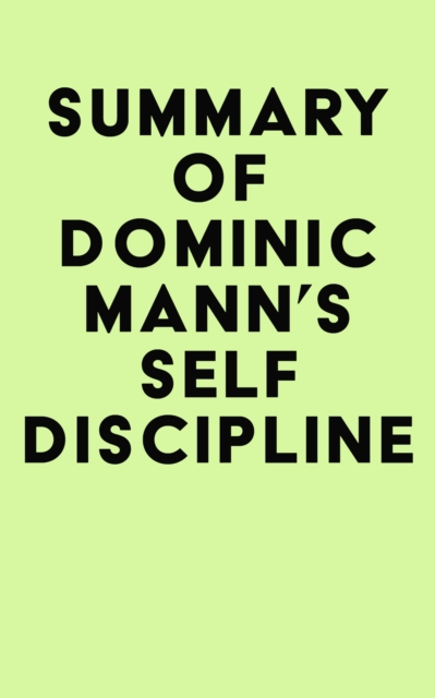 Summary of Dominic Mann's Self-Discipline, EPUB eBook