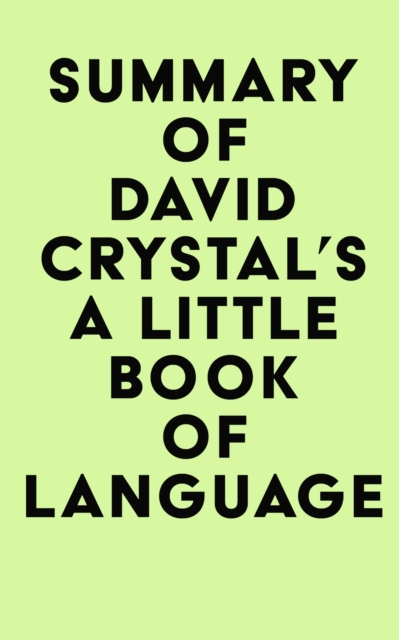Summary of David Crystal's A little Book of Language, EPUB eBook