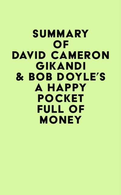 Summary of  David Cameron Gikandi  & Bob Doyle's A Happy Pocket Full of Money, EPUB eBook