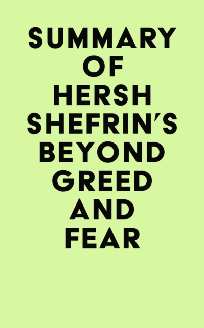 Summary of Hersh Shefrin's Beyond Greed and Fear, EPUB eBook
