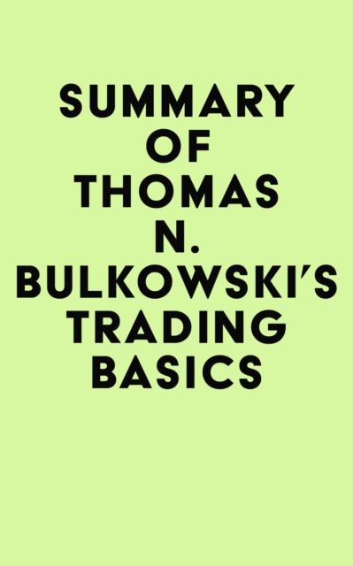 Summary of Thomas N. Bulkowski's Trading basics: Evolution of a Trader, EPUB eBook