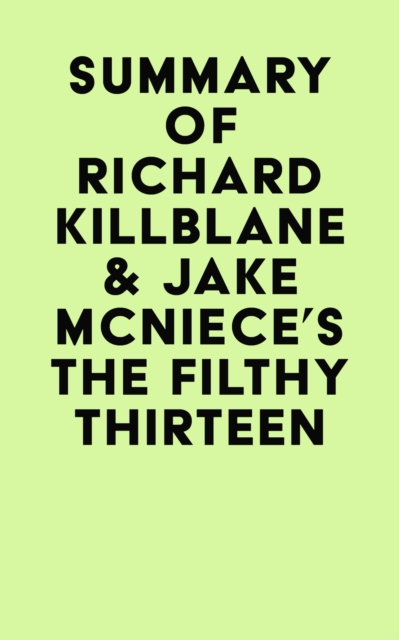 Summary of Richard Killblane & Jake McNiece's The Filthy Thirteen, EPUB eBook