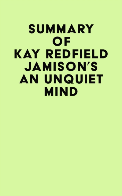 Summary of Kay Redfield Jamison's An Unquiet Mind, EPUB eBook
