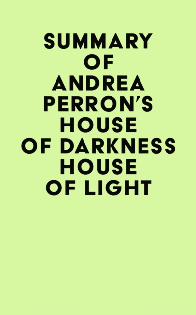 Summary of Andrea Perron's House of Darkness House of Light, EPUB eBook