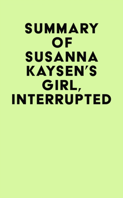 Summary of Susanna Kaysen's Girl, Interrupted, EPUB eBook