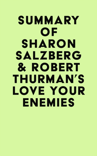 Summary of Sharon Salzberg & Robert Thurman's Love Your Enemies, EPUB eBook