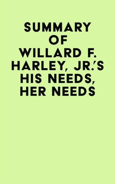 Summary of Willard F. Harley, Jr.'s His Needs, Her Needs, EPUB eBook