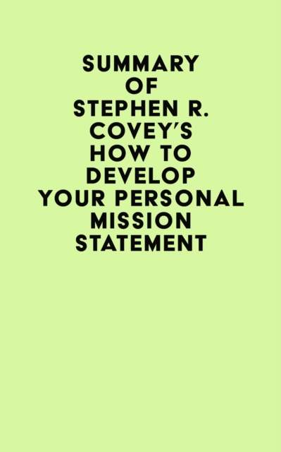 Summary of Stephen R. Covey's How to Develop Your Personal Mission Statement, EPUB eBook